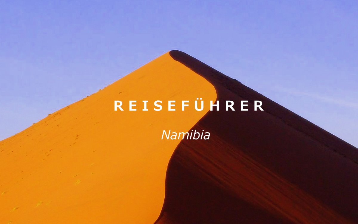 Reiseinformationen für Namibia Tour in Namibia - Alles was Sie über Namibia wissen sollten